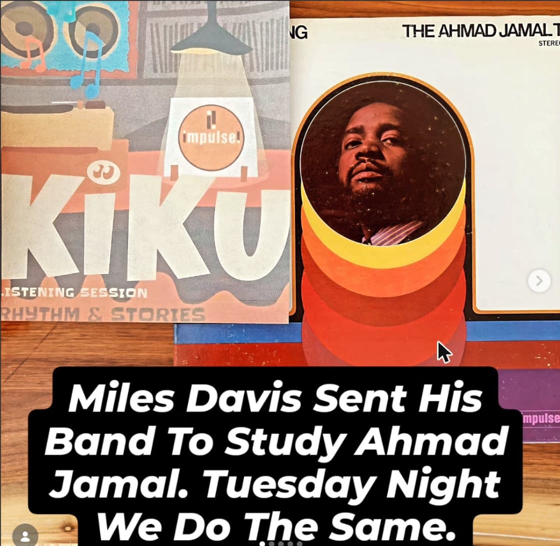 Miles Davis sent his band to study Ahmad Jamal. We did the same.