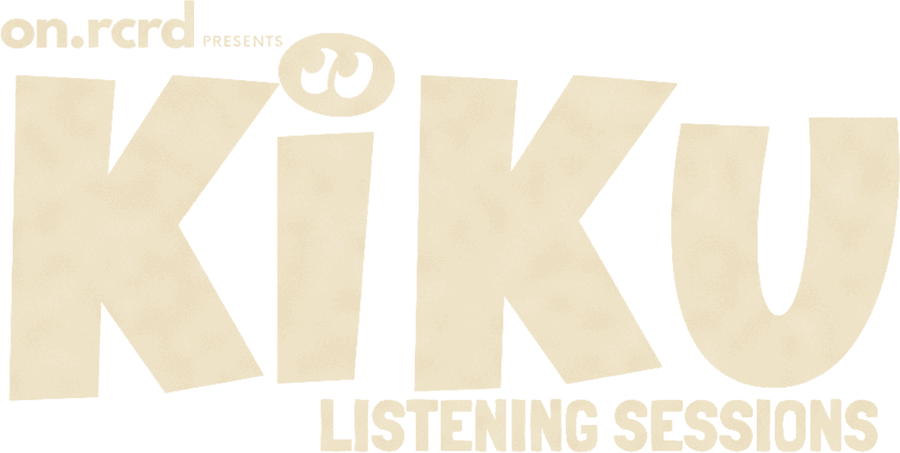 on.rcrd presents Kiku Listening Sessions